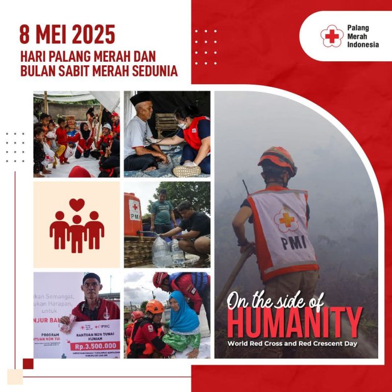 Peringatan Hari Palang Merah dan Bulan Sabit Merah Sedunia, 8 Mei 2025: “On The Side of Humanity”